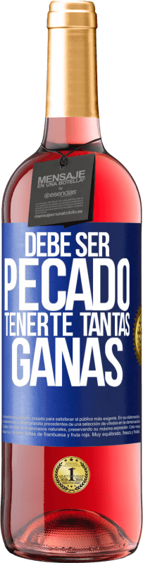 29,95 € Envío gratis | Vino Rosado Edición ROSÉ Debe ser pecado tenerte tantas ganas Etiqueta Azul. Etiqueta personalizable Vino joven Cosecha 2024 Tempranillo