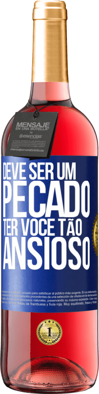 29,95 € Envio grátis | Vinho rosé Edição ROSÉ Deve ser um pecado ter você tão ansioso Etiqueta Azul. Etiqueta personalizável Vinho jovem Colheita 2023 Tempranillo