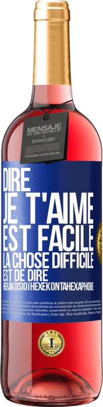 29,95 € Envoi gratuit | Vin rosé Édition ROSÉ Dire je t'aime est facile. La chose difficile est de dire Hexakosioïhexekontahexaphobie Étiquette Bleue. Étiquette personnalisable Vin jeune Récolte 2024 Tempranillo