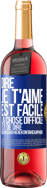 29,95 € Envoi gratuit | Vin rosé Édition ROSÉ Dire je t'aime est facile. La chose difficile est de dire Hexakosioïhexekontahexaphobie Étiquette Bleue. Étiquette personnalisable Vin jeune Récolte 2025 Tempranillo