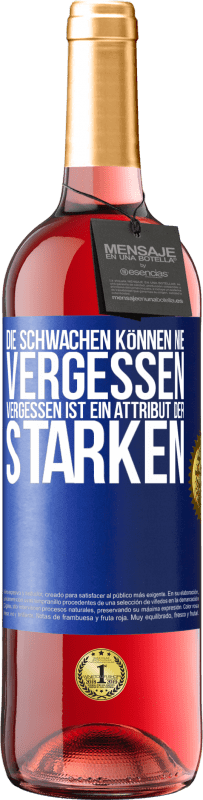 29,95 € Kostenloser Versand | Roséwein ROSÉ Ausgabe Die Schwachen können nie vergessen. Vergessen ist ein Attribut der Starken Blaue Markierung. Anpassbares Etikett Junger Wein Ernte 2024 Tempranillo