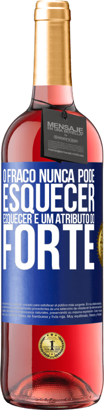 29,95 € Envio grátis | Vinho rosé Edição ROSÉ O fraco nunca pode esquecer. Esquecer é um atributo do forte Etiqueta Azul. Etiqueta personalizável Vinho jovem Colheita 2024 Tempranillo