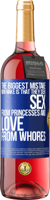 29,95 € Free Shipping | Rosé Wine ROSÉ Edition The biggest mistake men make is that they seek sex from princesses and love from whores Blue Label. Customizable label Young wine Harvest 2024 Tempranillo