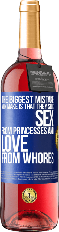 29,95 € Free Shipping | Rosé Wine ROSÉ Edition The biggest mistake men make is that they seek sex from princesses and love from whores Blue Label. Customizable label Young wine Harvest 2023 Tempranillo