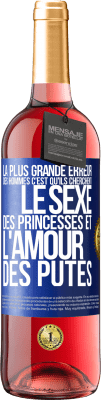 29,95 € Envoi gratuit | Vin rosé Édition ROSÉ La plus grande erreur des hommes c'est qu'ils cherchent le sexe des princesses et l'amour des putes Étiquette Bleue. Étiquette personnalisable Vin jeune Récolte 2024 Tempranillo