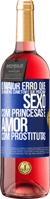 29,95 € Envio grátis | Vinho rosé Edição ROSÉ O maior erro que os homens cometem é que procuram sexo com princesas e amor com prostitutas Etiqueta Azul. Etiqueta personalizável Vinho jovem Colheita 2023 Tempranillo