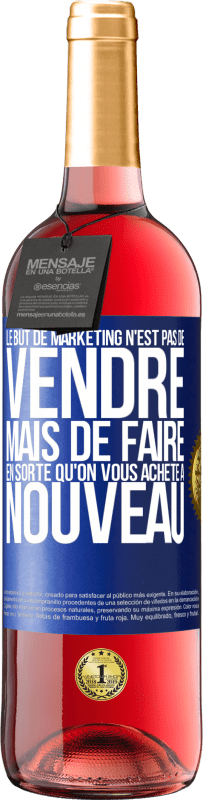 29,95 € Envoi gratuit | Vin rosé Édition ROSÉ Le but de marketing n'est pas de vendre, mais de faire en sorte qu'on vous achète à nouveau Étiquette Bleue. Étiquette personnalisable Vin jeune Récolte 2023 Tempranillo