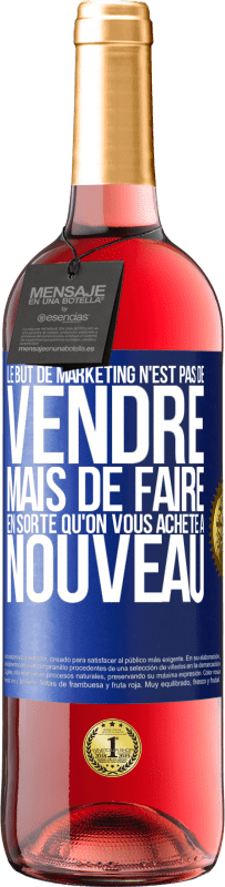 29,95 € Envoi gratuit | Vin rosé Édition ROSÉ Le but de marketing n'est pas de vendre, mais de faire en sorte qu'on vous achète à nouveau Étiquette Bleue. Étiquette personnalisable Vin jeune Récolte 2025 Tempranillo