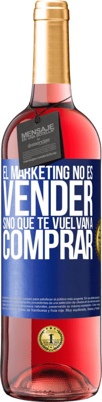 29,95 € Envío gratis | Vino Rosado Edición ROSÉ El marketing no es vender, sino que te vuelvan a comprar Etiqueta Azul. Etiqueta personalizable Vino joven Cosecha 2023 Tempranillo