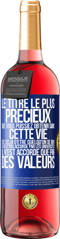 29,95 € Envoi gratuit | Vin rosé Édition ROSÉ Le titre le plus précieux que vous puissiez obtenir dans cette vie est celui d'être quelqu'un de bien, il n'est pas accordé par Étiquette Bleue. Étiquette personnalisable Vin jeune Récolte 2023 Tempranillo