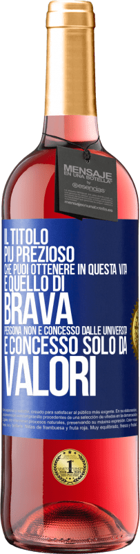 29,95 € Spedizione Gratuita | Vino rosato Edizione ROSÉ Il titolo più prezioso che puoi ottenere in questa vita è quello di brava persona, non è concesso dalle università, è Etichetta Blu. Etichetta personalizzabile Vino giovane Raccogliere 2023 Tempranillo