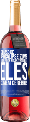 29,95 € Envio grátis | Vinho rosé Edição ROSÉ Em caso de apocalipse zumbi, você pode ficar tranquilo, eles comem cérebros Etiqueta Azul. Etiqueta personalizável Vinho jovem Colheita 2025 Tempranillo