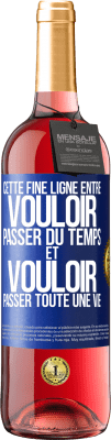 29,95 € Envoi gratuit | Vin rosé Édition ROSÉ Cette fine ligne entre vouloir passer du temps et vouloir passer toute une vie Étiquette Bleue. Étiquette personnalisable Vin jeune Récolte 2024 Tempranillo