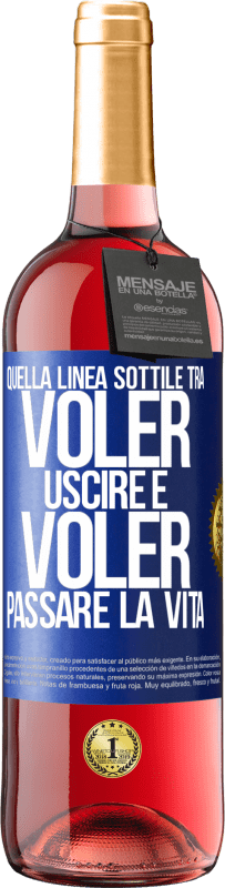 29,95 € Spedizione Gratuita | Vino rosato Edizione ROSÉ Quella linea sottile tra voler uscire e voler passare la vita Etichetta Blu. Etichetta personalizzabile Vino giovane Raccogliere 2023 Tempranillo