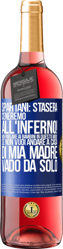 29,95 € Spedizione Gratuita | Vino rosato Edizione ROSÉ Spartani: stasera ceneremo all'inferno! Non parlare ai bambini in questo modo. Se non vuoi andare a casa di mia madre, vado Etichetta Blu. Etichetta personalizzabile Vino giovane Raccogliere 2023 Tempranillo