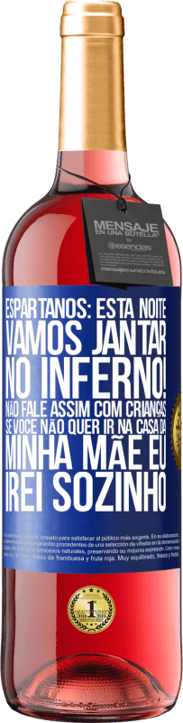 29,95 € Envio grátis | Vinho rosé Edição ROSÉ Espartanos: esta noite vamos jantar no inferno! Não fale assim com crianças. Se você não quer ir na casa da minha mãe eu Etiqueta Azul. Etiqueta personalizável Vinho jovem Colheita 2025 Tempranillo