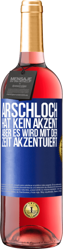 29,95 € Kostenloser Versand | Roséwein ROSÉ Ausgabe Arschloch hat kein Akzent, aber es wird mit der Zeit akzentuiert Blaue Markierung. Anpassbares Etikett Junger Wein Ernte 2024 Tempranillo