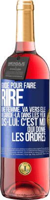 29,95 € Envoi gratuit | Vin rosé Édition ROSÉ Guide pour faire rire une femme: va vers elle. Regarde-la dans les yeux. Dis-lui: c'est moi qui donne les ordres Étiquette Bleue. Étiquette personnalisable Vin jeune Récolte 2023 Tempranillo