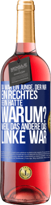29,95 € Kostenloser Versand | Roséwein ROSÉ Ausgabe Da war ein Junge, der nur ein rechtes Bein hatte. Warum? Weil das andere das Linke war Blaue Markierung. Anpassbares Etikett Junger Wein Ernte 2025 Tempranillo