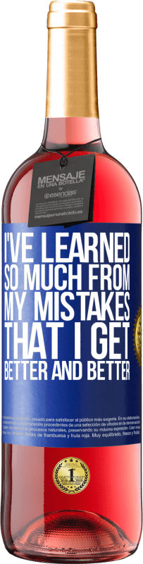 29,95 € Free Shipping | Rosé Wine ROSÉ Edition I've learned so much from my mistakes that I get better and better Blue Label. Customizable label Young wine Harvest 2023 Tempranillo