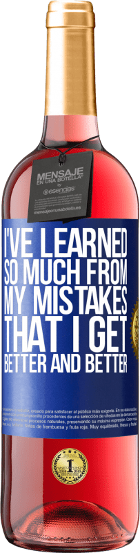 29,95 € Free Shipping | Rosé Wine ROSÉ Edition I've learned so much from my mistakes that I get better and better Blue Label. Customizable label Young wine Harvest 2024 Tempranillo