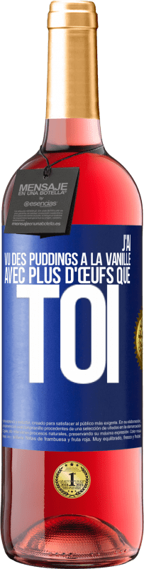 29,95 € Envoi gratuit | Vin rosé Édition ROSÉ J'ai vu des puddings à la vanille avec plus d'œufs que toi Étiquette Bleue. Étiquette personnalisable Vin jeune Récolte 2023 Tempranillo