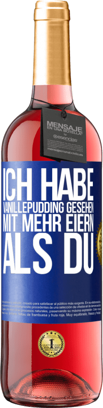 29,95 € Kostenloser Versand | Roséwein ROSÉ Ausgabe Ich habe Vanillepudding gesehen mit mehr Eiern als du Blaue Markierung. Anpassbares Etikett Junger Wein Ernte 2023 Tempranillo