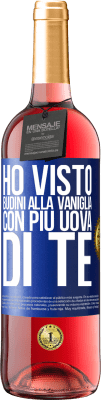 29,95 € Spedizione Gratuita | Vino rosato Edizione ROSÉ Ho visto budini alla vaniglia con più uova di te Etichetta Blu. Etichetta personalizzabile Vino giovane Raccogliere 2023 Tempranillo