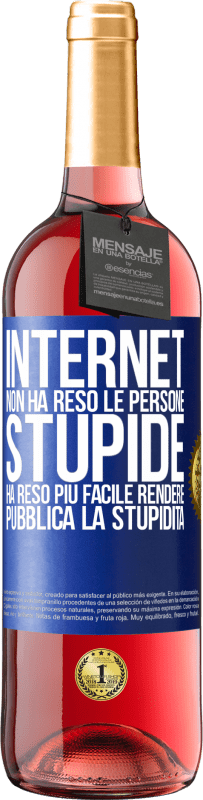 29,95 € Spedizione Gratuita | Vino rosato Edizione ROSÉ Internet non ha reso le persone stupide, ha reso più facile rendere pubblica la stupidità Etichetta Blu. Etichetta personalizzabile Vino giovane Raccogliere 2024 Tempranillo