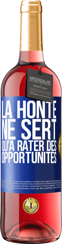 29,95 € Envoi gratuit | Vin rosé Édition ROSÉ La honte ne sert qu'à rater des opportunités Étiquette Bleue. Étiquette personnalisable Vin jeune Récolte 2024 Tempranillo