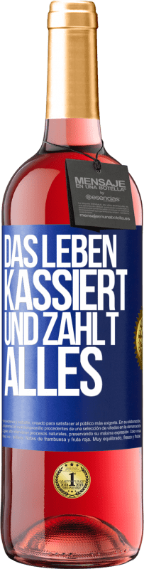 29,95 € Kostenloser Versand | Roséwein ROSÉ Ausgabe Das Leben kassiert und zahlt alles Blaue Markierung. Anpassbares Etikett Junger Wein Ernte 2023 Tempranillo