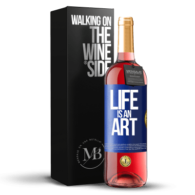 «Life is an art» ROSÉ Edition