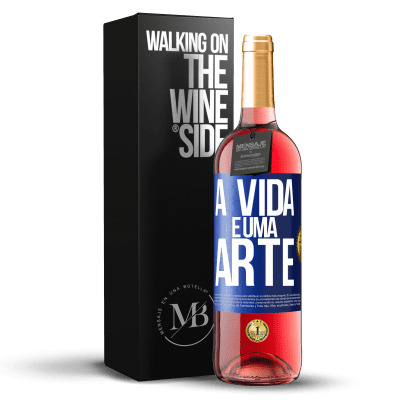 «A vida é uma arte» Edição ROSÉ