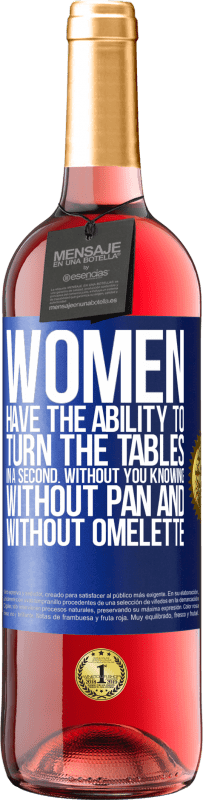 29,95 € Free Shipping | Rosé Wine ROSÉ Edition Women have the ability to turn the tables in a second. Without you knowing, without pan and without omelette Blue Label. Customizable label Young wine Harvest 2023 Tempranillo