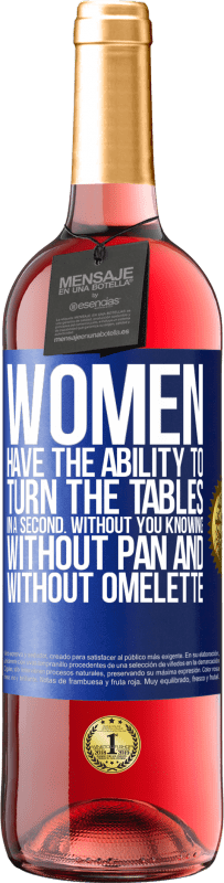 29,95 € Free Shipping | Rosé Wine ROSÉ Edition Women have the ability to turn the tables in a second. Without you knowing, without pan and without omelette Blue Label. Customizable label Young wine Harvest 2024 Tempranillo