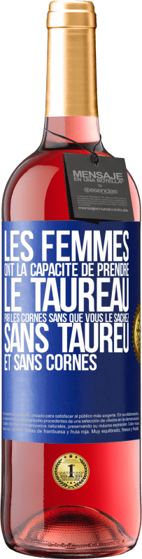 29,95 € Envoi gratuit | Vin rosé Édition ROSÉ Les femmes ont la capacité de prendre le taureau par les cornes. Sans que vous le sachiez, sans taureu et sans cornes Étiquette Bleue. Étiquette personnalisable Vin jeune Récolte 2023 Tempranillo