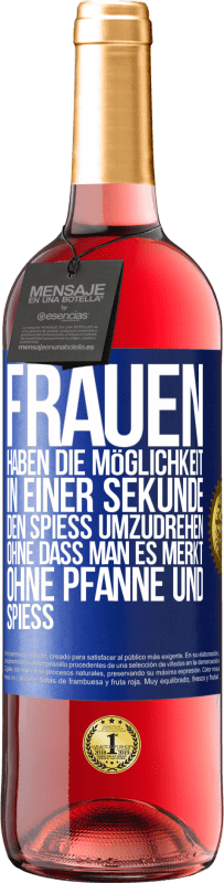 29,95 € Kostenloser Versand | Roséwein ROSÉ Ausgabe Frauen haben die Möglichkeit, in einer Sekunde den Spieß umzudrehen. Ohne dass man es merkt, ohne Pfanne und Spieß Blaue Markierung. Anpassbares Etikett Junger Wein Ernte 2024 Tempranillo