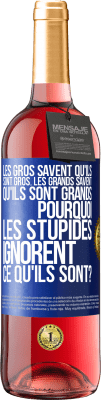 29,95 € Envoi gratuit | Vin rosé Édition ROSÉ Les gros savent qu'ils sont gros. Les grands savent qu'ils sont grands. Pourquoi les stupides ignorent ce qu'ils sont? Étiquette Bleue. Étiquette personnalisable Vin jeune Récolte 2023 Tempranillo