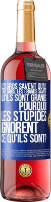 29,95 € Envoi gratuit | Vin rosé Édition ROSÉ Les gros savent qu'ils sont gros. Les grands savent qu'ils sont grands. Pourquoi les stupides ignorent ce qu'ils sont? Étiquette Bleue. Étiquette personnalisable Vin jeune Récolte 2025 Tempranillo