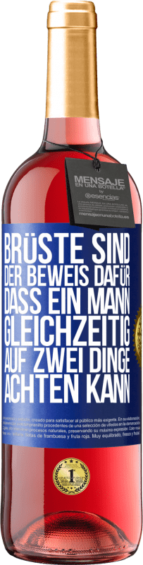 29,95 € Kostenloser Versand | Roséwein ROSÉ Ausgabe Brüste sind der Beweis dafür, dass ein Mann gleichzeitig auf zwei Dinge achten kann Blaue Markierung. Anpassbares Etikett Junger Wein Ernte 2023 Tempranillo