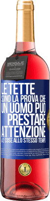 29,95 € Spedizione Gratuita | Vino rosato Edizione ROSÉ Le tette sono la prova che un uomo può prestare attenzione a 2 cose allo stesso tempo Etichetta Blu. Etichetta personalizzabile Vino giovane Raccogliere 2023 Tempranillo