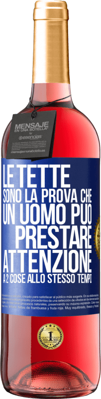 29,95 € Spedizione Gratuita | Vino rosato Edizione ROSÉ Le tette sono la prova che un uomo può prestare attenzione a 2 cose allo stesso tempo Etichetta Blu. Etichetta personalizzabile Vino giovane Raccogliere 2025 Tempranillo