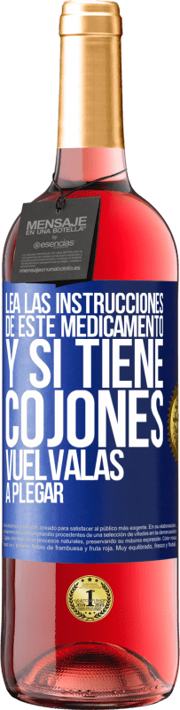 29,95 € Envío gratis | Vino Rosado Edición ROSÉ Lea las instrucciones de este medicamento y si tiene cojones, vuélvalas a plegar Etiqueta Azul. Etiqueta personalizable Vino joven Cosecha 2024 Tempranillo