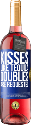 29,95 € Free Shipping | Rosé Wine ROSÉ Edition Kisses like tequila. Doubles are requested Blue Label. Customizable label Young wine Harvest 2023 Tempranillo