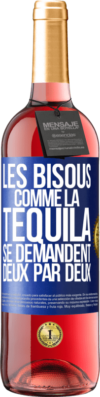 29,95 € Envoi gratuit | Vin rosé Édition ROSÉ Les bisous comme la tequila se demandent deux par deux Étiquette Bleue. Étiquette personnalisable Vin jeune Récolte 2023 Tempranillo