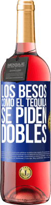 29,95 € Envío gratis | Vino Rosado Edición ROSÉ Los besos como el tequila. Se piden dobles Etiqueta Azul. Etiqueta personalizable Vino joven Cosecha 2023 Tempranillo