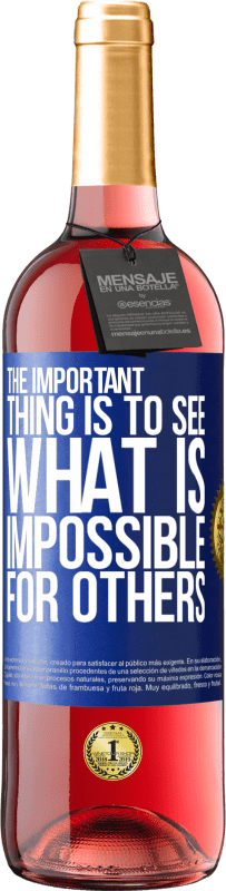 29,95 € Free Shipping | Rosé Wine ROSÉ Edition The important thing is to see what is impossible for others Blue Label. Customizable label Young wine Harvest 2023 Tempranillo