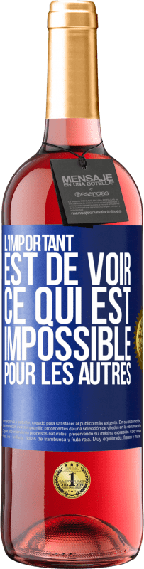 29,95 € Envoi gratuit | Vin rosé Édition ROSÉ L'important est de voir ce qui est impossible pour les autres Étiquette Bleue. Étiquette personnalisable Vin jeune Récolte 2023 Tempranillo