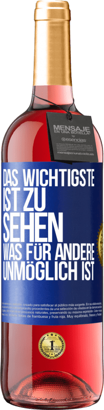 29,95 € Kostenloser Versand | Roséwein ROSÉ Ausgabe Das Wichtigste ist zu sehen, was für andere unmöglich ist Blaue Markierung. Anpassbares Etikett Junger Wein Ernte 2023 Tempranillo