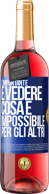 29,95 € Spedizione Gratuita | Vino rosato Edizione ROSÉ L'importante è vedere cosa è impossibile per gli altri Etichetta Blu. Etichetta personalizzabile Vino giovane Raccogliere 2023 Tempranillo